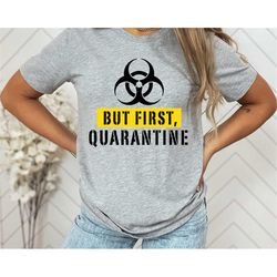 but first quarantine shirt, quarantine shirt, unsocials shirt, stay home t shirt, sarcastic shirt, introvert t shirt, ra