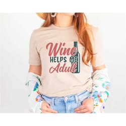 wine helps me adult printed t-shirts - funny / stylish fashionable clothing - modern / trendy graphic tee - round neck s