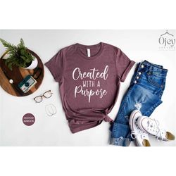 created with a purpose shirt christian shirt christian t shirt god shirt religious shirt religious gift christian gift