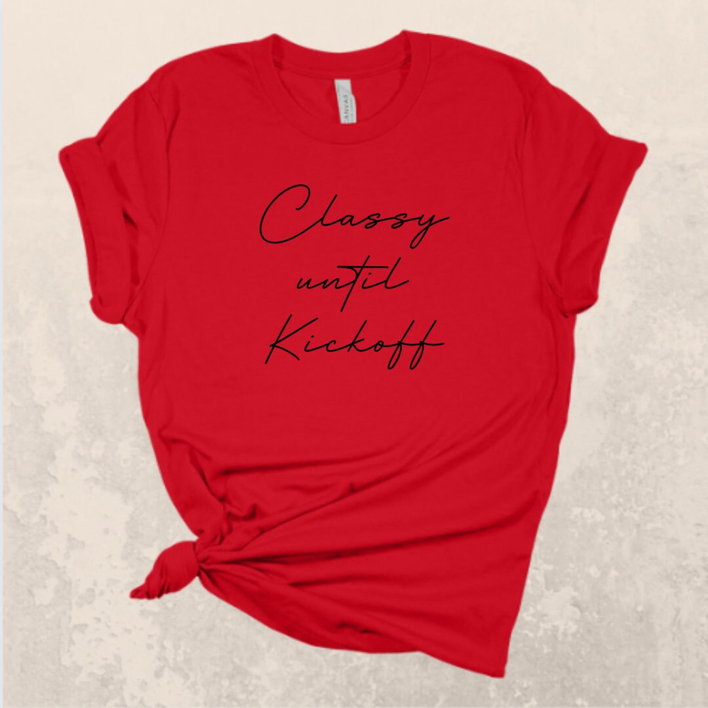 CLASSY UNTIL KICKOFF + Football Shirt + Soccer Shirt - 4.jpg