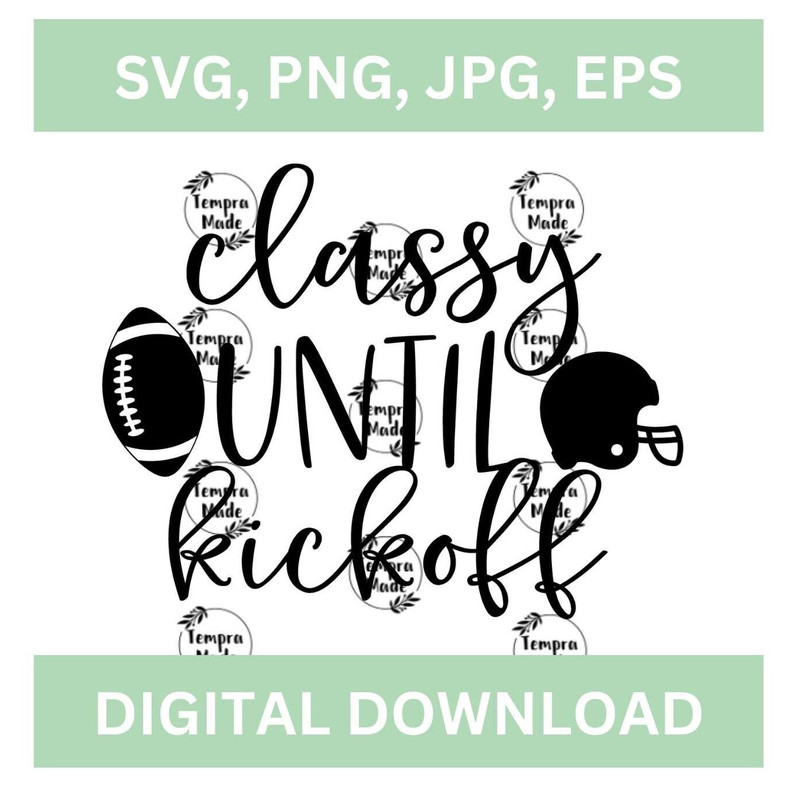 Classy Until Kickoff Football SVG, Classy Until Kickoff Digital Download - 1.jpg