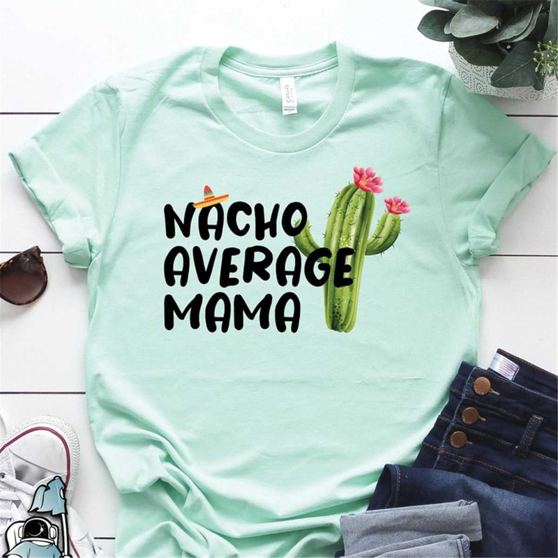 MR-3062023153317-nacho-average-mama-shirt-mom-gifts-new-mom-shirts-wife-image-1.jpg