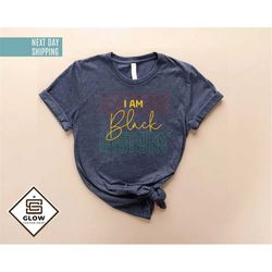 i am black history shirt, black history month tee, black lives matter shirt, black history month gift shirt, black women
