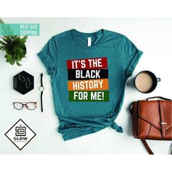 It is The Black History For Me Shirt, Month Period Shirt, Black Month Shirt, Black Every Month Shirt, Black Lives Matter