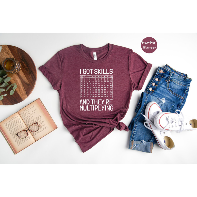 I Got Skills And They're Multiplying Shirt, Math Teacher Shirt, Multiplying Shirt, Math Teacher Gift, Math Teacher Shirt, Math Skills Shirt - 7.jpg