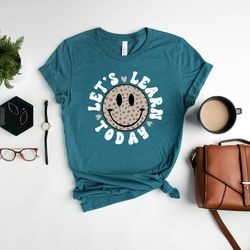 lets learn today shirt, leopard teacher shirt, teacher life shirt, teacher appreciation gift, inspirational teacher shir