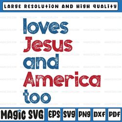 loves je-sus and america too svg, unisex song inspired patriotic svg, 4th of july svg, digital download