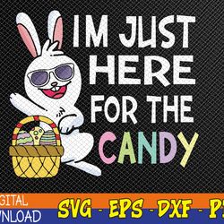 funny easter bunny i'm just here for easter candy kids boys svg, eps, png, dxf, digital download