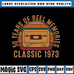 50 year of reel memmories classic 1973 svg, best of 1973 cassette tape svg, born in 1973 svg png digital download