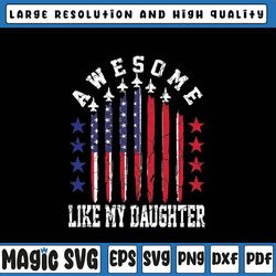 awesome like my daughter funny father's day svg, 4th of july american flag svg, independence day svg, digital download