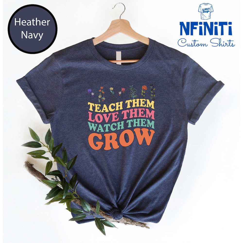 Teach Them Love Them Watch Them Grow T-shirt, Teacher Shirts, Teacher Groovy Gifts, RETRO Teacher Shirt, Teacher Life shirt, Teacher Gifts - 1.jpg