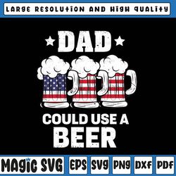 funny dad could use beer fathers day 2023 svg, american dad png, could use beer fathers day svg,  independence day png