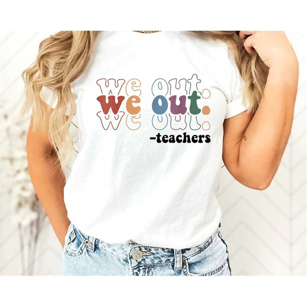 MR-3062023165030-we-out-teacher-shirt-end-of-school-year-teacher-shirt-team-image-1.jpg