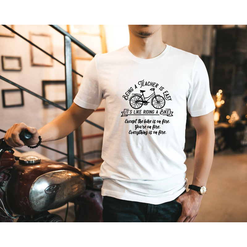 Being A Teacher Is Easy T-shirt, Teacher Appreciation Shirt, Teacher Gift Shirt, Teacher Life Tee, New Teacher Shirt, Bike Teacher Shirt - 1.jpg