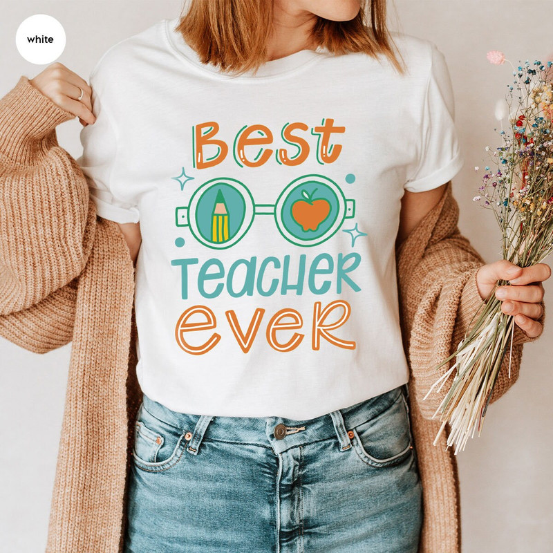 Best Teacher Ever T-Shirt, Teacher Gifts, Teacher Appreciation Gifts, Gifts for Teacher, First Grade Teacher Shirt, Back To School TShirt - 2.jpg