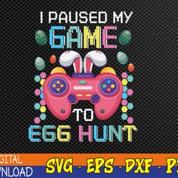 I Paused My Game To Egg Hunt Easter Funny Gamer Boys Kids Svg, Eps, Png, Dxf, Digital Download