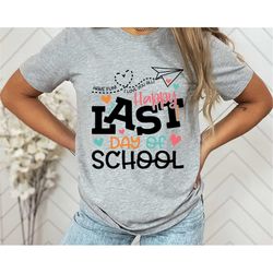 happy last day of school shirt | last day of the school shirt, summer holiday shirt, end of the school year shirt, class