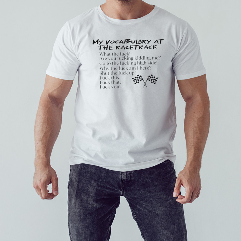 My vocabulary at the racetrack shirt, Shirt For Men Women, Graphic Design, Unisex Shirt