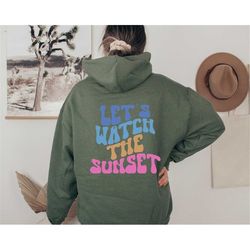let's go watch the sunset hoodie, oversize hoodie, woman hoodie, aesthetic clothes, summer clothes, loved hoodie