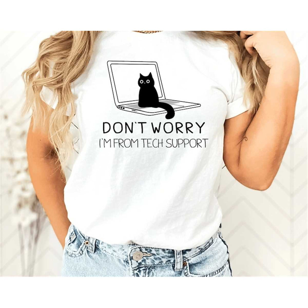 MR-306202317293-dont-worry-im-from-tech-support-cat-shirt-funny-cat-image-1.jpg