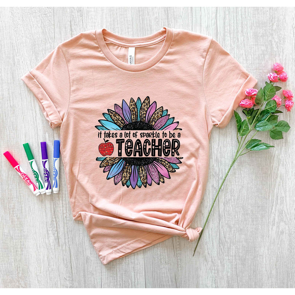 It Takes A Lot Of Sparkle To Be A Teacher Sunflower T-Shirts, New Teacher Gift, Teacher Life Shirt, Back To School Shirt, Gift For Teacher - 3.jpg
