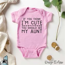 Should See My Aunt Baby Bodysuit, Cute Baby Shower Gift, Funny Baby Clothes, Infant Clothing, Newborn Gifts, Baby Party