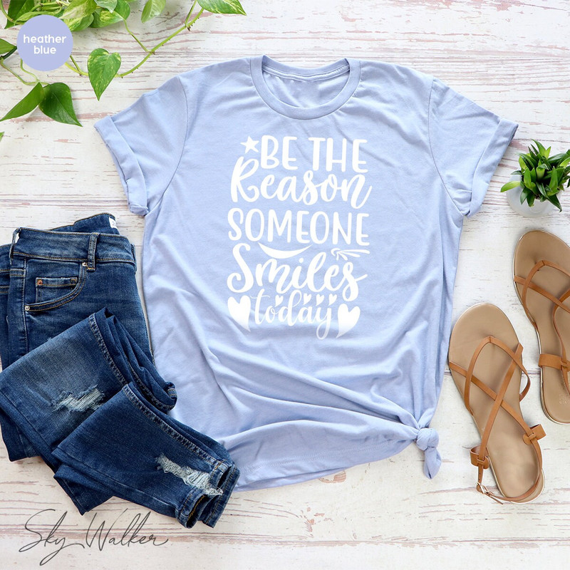 Motivational T-Shirt, Teacher TShirt, Be The Reason Someone Smiles Shirts, Inspirational Shirt, Positive Quotes, Dental Hygienist Tee - 2.jpg