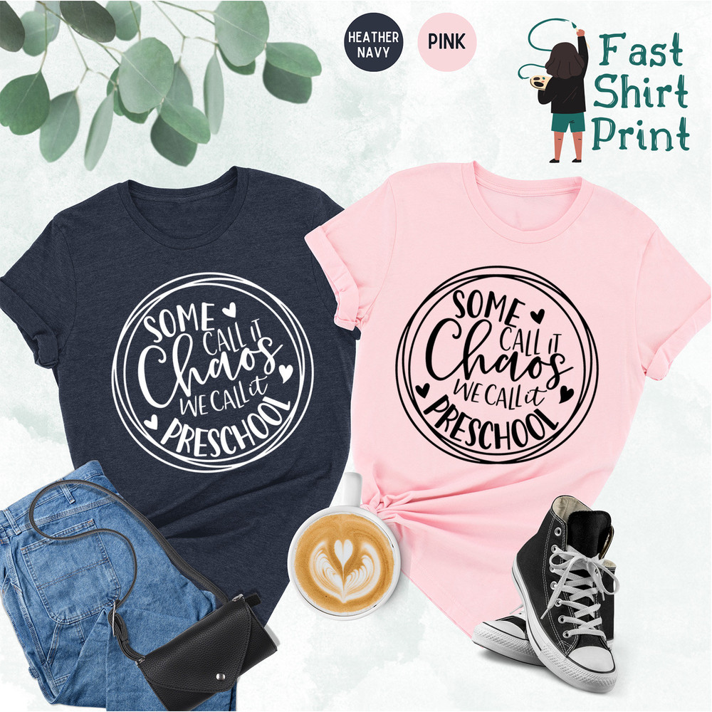 Some Call it Chaos We Call It Preschool Shirt, Preschool Teacher Shirt, Hello Preschool Shirt, Preschool Teacher Gift, Funny School Shirt - 4.jpg