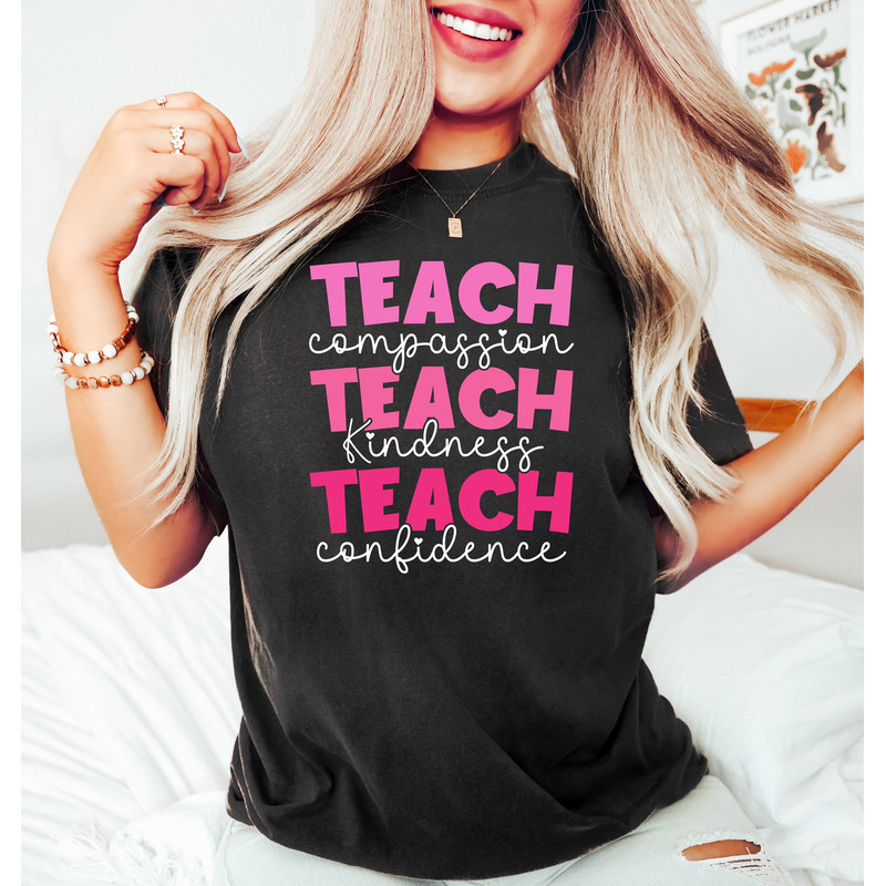 Teach T-Shirt, Compassion Kindness, Best Teacher Ever, Teach Love Inspire,Confidence Shirt,Back To School,Teacher Appreciation,Teacher Shirt - 1.jpg
