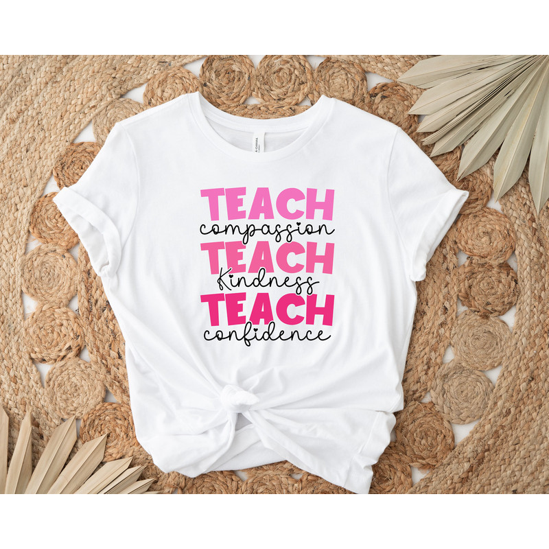 Teach T-Shirt, Compassion Kindness, Best Teacher Ever, Teach Love Inspire,Confidence Shirt,Back To School,Teacher Appreciation,Teacher Shirt - 2.jpg