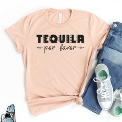 tequila shirt, margarita shirt, tequila por favor, cinco de mayo shirts, drinking shirt, 21st birthday gift, party favor