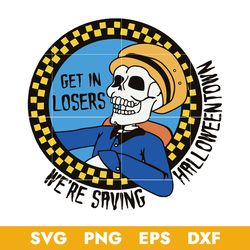 get in losers we're saving halloween town svg, halloween svg, png dxf eps digital file