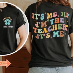 Teacher Custom Name Shirt, Its Me Hi Im The Teacher Shirt, First Grade Teacher Shirt, Teacher Personalized Name, Custom