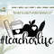 Teacher Life SVG, Cut File, Cricut, Commercial use, Silhouette, DXF file, Teacher Shirt, School Svg, teacher PNG, sublimation - 1.jpg