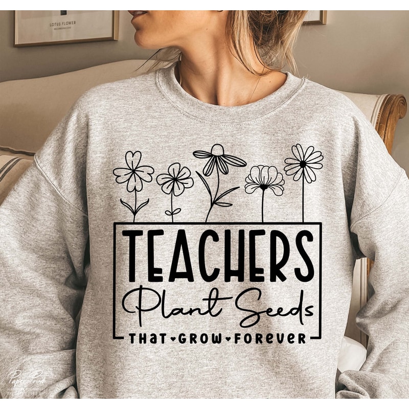 Teachers Plant Seeds That Grow Forever Svg, Teacher flower Svg, Gifts for teacher Svg, Funny Teacher Shirt Svg, Png Cutfile Digital Download - 2.jpg