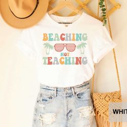beaching not teaching t-shirt teacher gifts teacher summer shirt beach vacation shirt