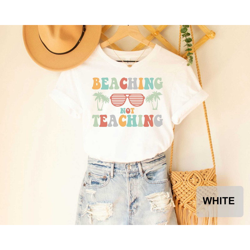 Beaching Not Teaching T-shirt Teacher Gifts Teacher Summer Shirt Beach Vacation Shirt - 1.jpg