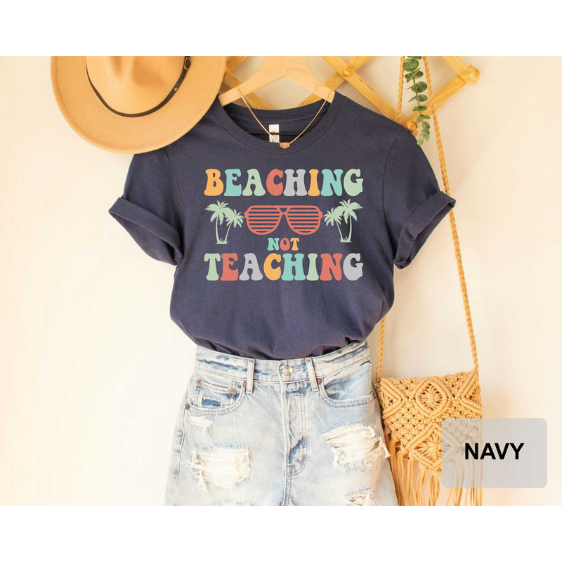 Beaching Not Teaching T-shirt Teacher Gifts Teacher Summer Shirt Beach Vacation Shirt - 6.jpg