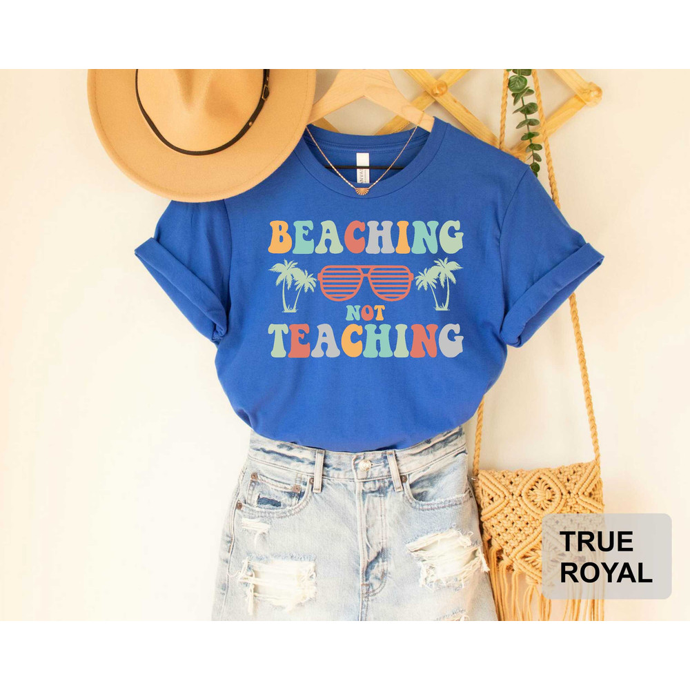 Beaching Not Teaching T-shirt Teacher Gifts Teacher Summer Shirt Beach Vacation Shirt - 9.jpg