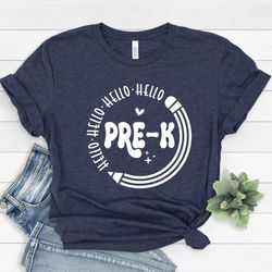 hello pre k shirt, pre k teacher shirt, teacher gift, gift for teachers, teacher shirt, pre k grade teacher,back to sch