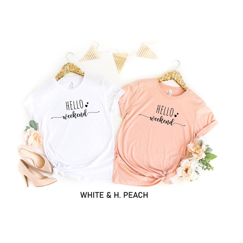 Hello Weekend Shirt, Funny T-Shirt, Weekend Shirts, Women Weekend Shirt, Funny Gift Shirt, Weekend Party T-shirt, Teacher Shirt, Weekend Tee - 2.jpg