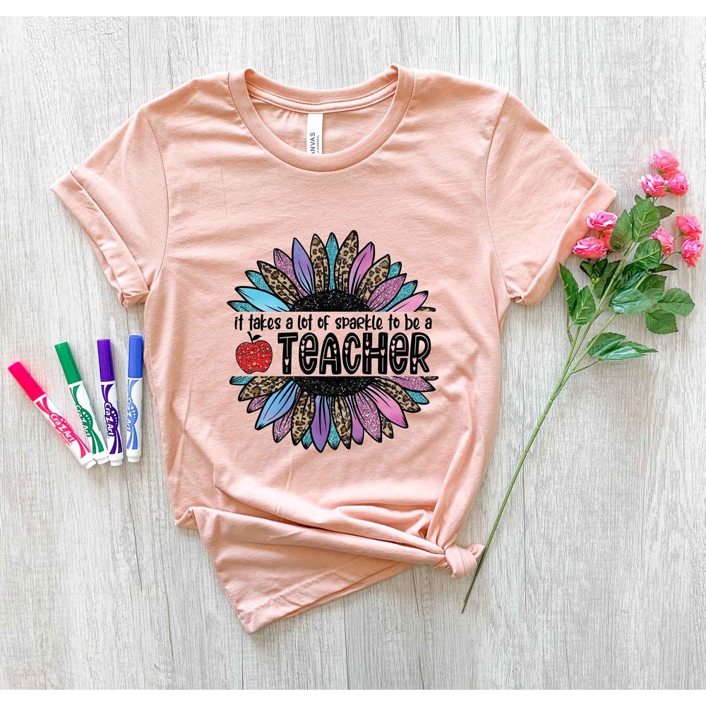 It Takes A Lot Of Sparkle To Be A Teacher Sunflower T-Shirts, New Teacher Gift, Teacher Life Shirt, Back To School Shirt, Gift For Teacher - 3.jpg