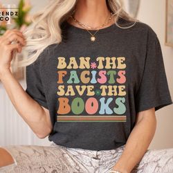librarian shirt,ban the facists save the books,banned books shirt,reading teacher,read shirt,bookish shirt,bookworm gift