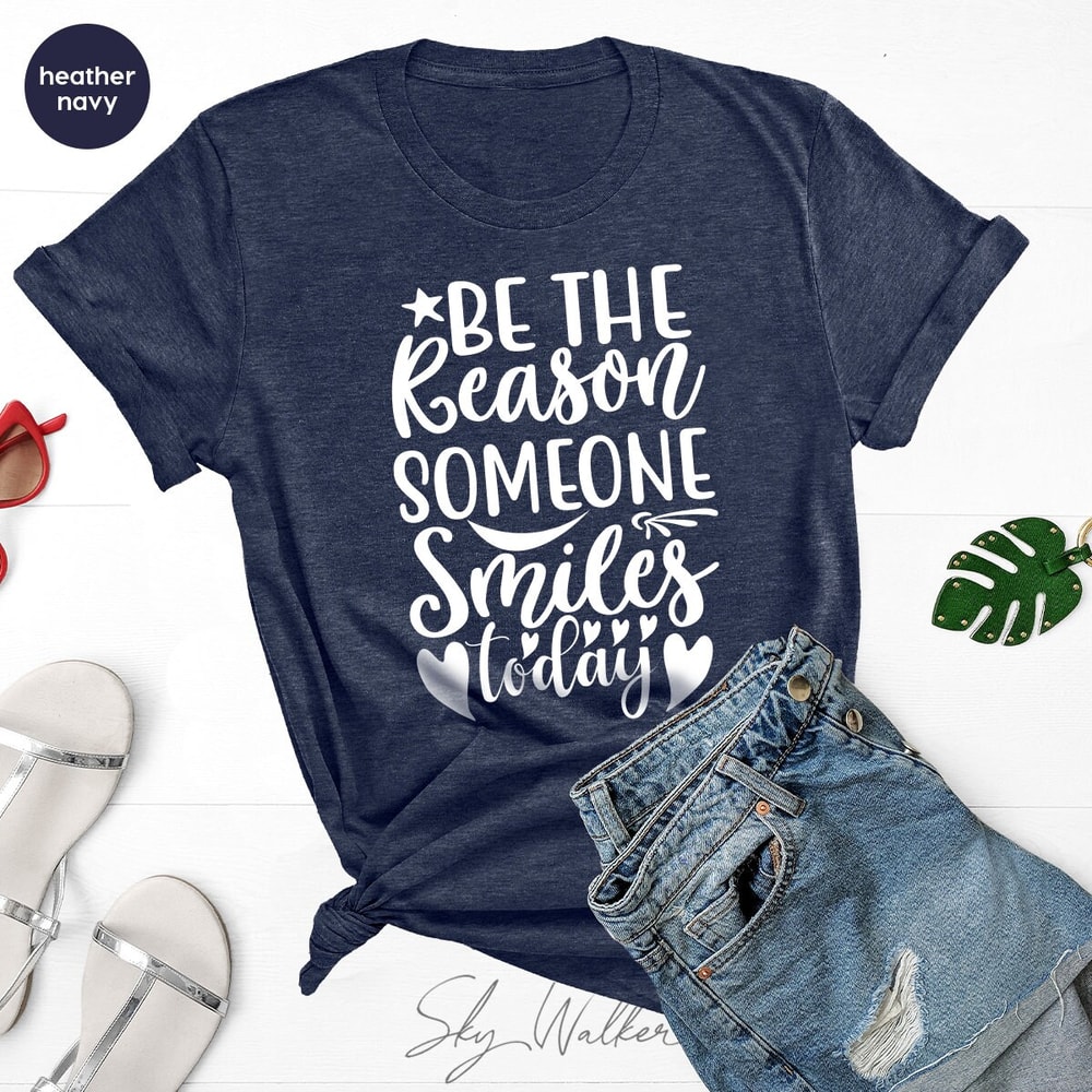 Motivational T-Shirt, Teacher TShirt, Be The Reason Someone Smiles Shirts, Inspirational Shirt, Positive Quotes, Dental Hygienist Tee - 5.jpg