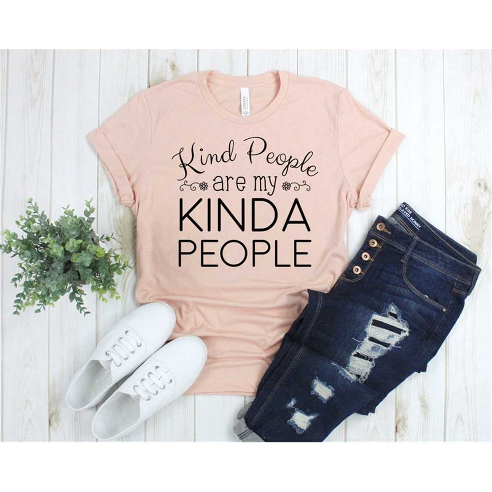 MR-3062023193233-kind-people-are-my-kinda-people-shirt-kind-shirt-kind-gifts-image-1.jpg