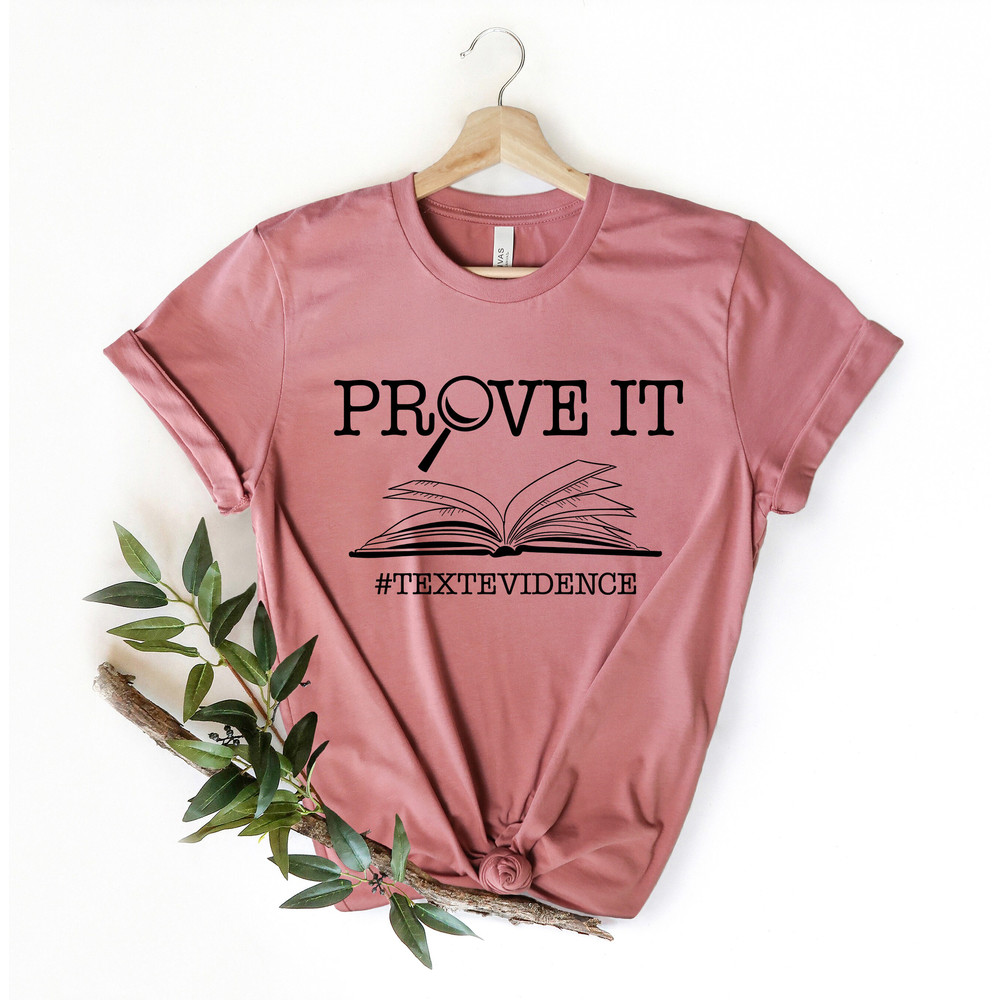 Prove It Shirt, Prove it Text Evidence Shirt, ELA Teacher Shirt, English Teacher shirt ,Teacher Shirt ,Reading Teacher Shirt, Research Shirt - 3.jpg