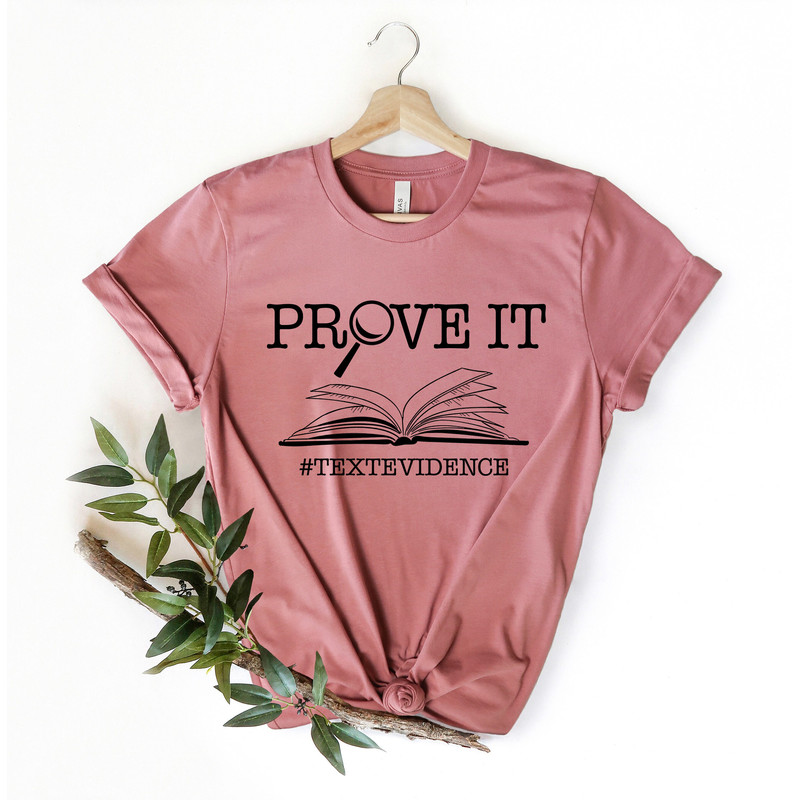 Prove It Shirt, Prove it Text Evidence Shirt, ELA Teacher Shirt, English Teacher shirt ,Teacher Shirt ,Reading Teacher Shirt, Research Shirt - 3.jpg
