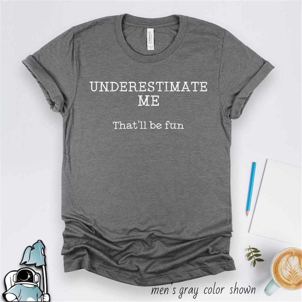 MR-306202319471-feminist-gift-underestimate-me-shirt-empowered-girl-image-1.jpg