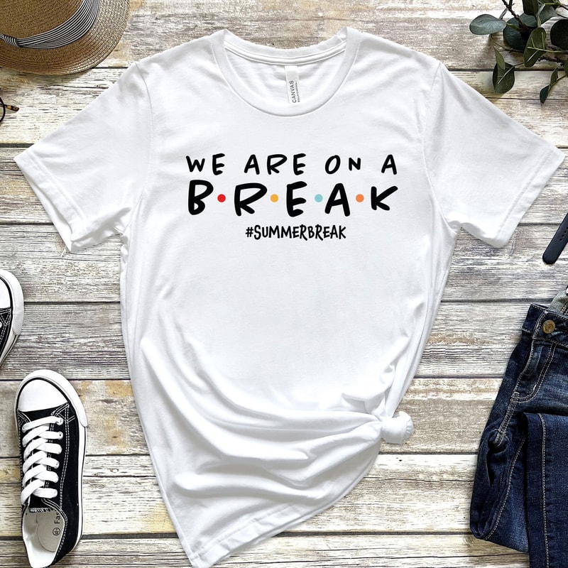 Teacher shirt We are on a break tshirt Summer vacation shirt for teachers End of school year shirt - 3.jpg