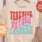 Teaching Future Leaders Shirt, Teacher shirt, Teaching Shirts, Cute Shirt for Teacher, Teacher Gifts, Teacher Tees, Future Teacher Gifts - 1.jpg